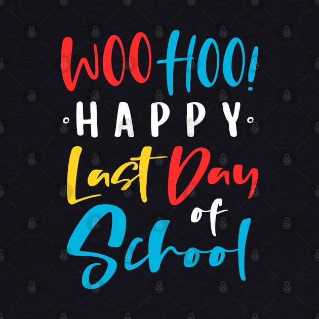 Woo Hoo Happy Last Day of School by stayilbee